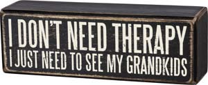 Primitives by Kathy I Don't Need Therapy I Just Need To See My Grandkids Home Décor Sign