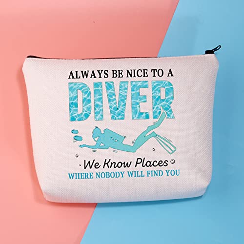 BDPWSS Funny Scuba Diving Gift Diving Makeup Bag Always Be Nice To A Diver We Know Places Where Nobody Will Find You Scuba Diver Gifts (Nice To A Diver)