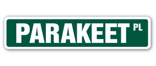 Parakeet Street Sign Bird Breeder Lover Budgie pet | Indoor/Outdoor | 18" Wide