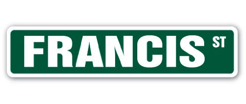Francis Street Sign Childrens Name Room Sign | Indoor/Outdoor | 18" Wide