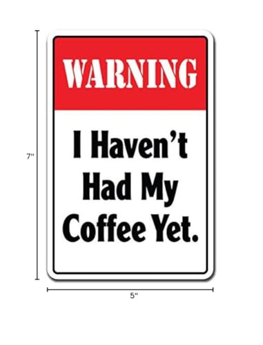 Warning I Havent HAD My Coffee Yet Decal Drink Coffee Warning time | Indoor/Outdoor | 7" Tall