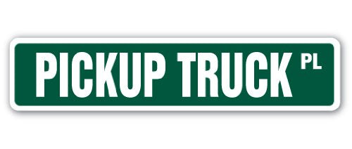 Pickup Truck Street Sign Ford Chevy Pick up 4x4 | Indoor/Outdoor | 18" Wide