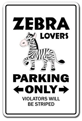 Zebra Lovers Parking Sign Animal collectable Strips Zoo | Indoor/Outdoor | 12" Tall
