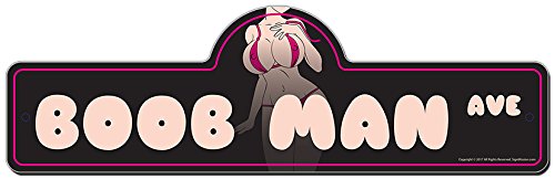 Boob Man Street Sign | Indoor/Outdoor | Funny Home Décor for Garages, Living Rooms, Bedroom, Offices | SignMission Personalized Gift