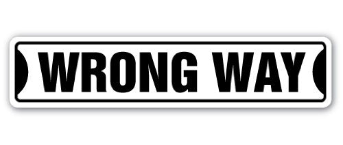 Wrong Way Street Sign Road Right Wall Signs Funny | Indoor/Outdoor | 18" Wide