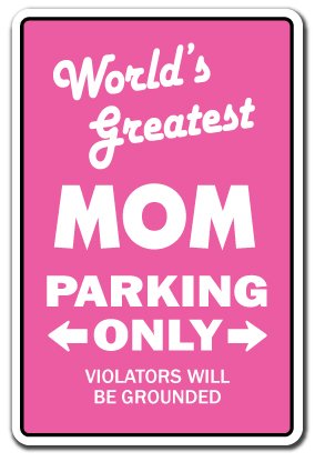 World's Greatest MOM Parking Sign Mother ma Momma Mothers Day| Indoor/Outdoor | 12" Tall