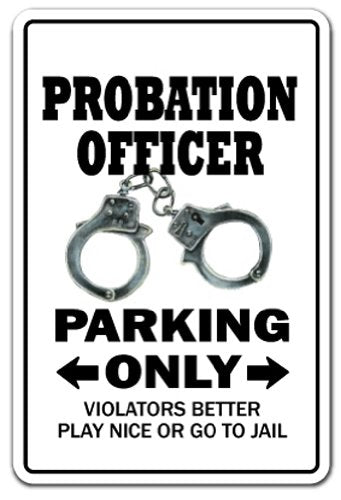 Probation Officer Parking Sign | Indoor/Outdoor | Funny Home Décor for Garages, Living Rooms, Bedroom, Offices | SignMission Novelty Gift Funny Parole Parolee Convict Jail Sign Wall Plaque Decoration