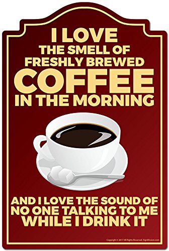 I Love The Smell of Coffee in The Morning Novelty Sign | Indoor/Outdoor | Funny Home Decor for Garages, Living Rooms, Bedroom, Offices | SignMission Personalized Gift