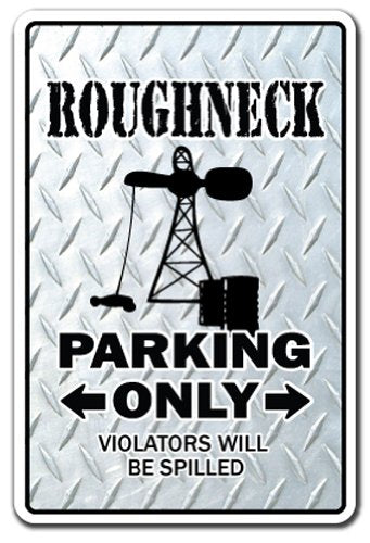 Roughneck Parking Sign | Indoor/Outdoor | Funny Home Décor for Garages, Living Rooms, Bedroom, Offices | SignMission Gag Novelty Gift Funny Oil Field Well Manual Labor Sign Wall Plaque Decoration