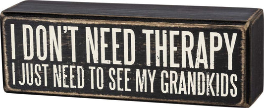 Primitives by Kathy I Don't Need Therapy I Just Need To See My Grandkids Home Décor Sign