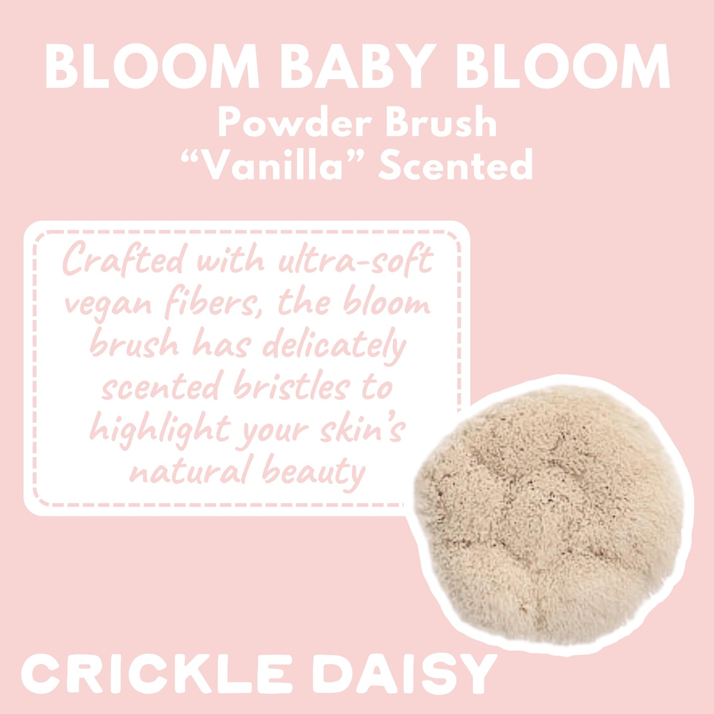 CRICKLE DAISY Bloom Baby Powder Brushes - Ultra-Soft Vegan Fibers, Foundation Blending Brush, Highlight Your Skin's Natural Beauty - Perfect for Makeup Powder Application, Blush, Vanilla Scented