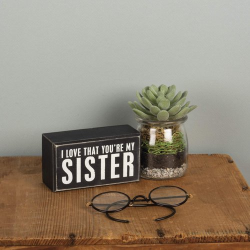 Primitives by Kathy 19449 Classic Black and White, Box Sign, You're My Sister