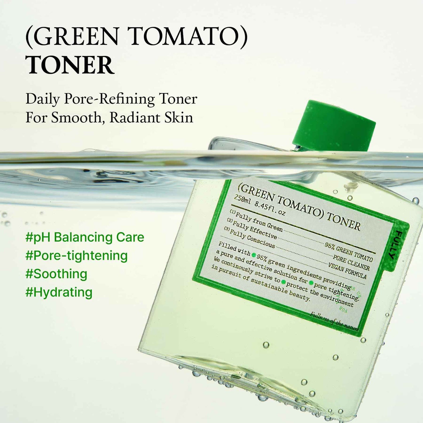 FULLY Green Tomato Toner, Pore Tightening with 95% Green Tomato Extract and VIT C, Skin Soothing and Hydrating, Fragrance Free, Vegan & Dermatologically Tested, 8.45 fl.oz