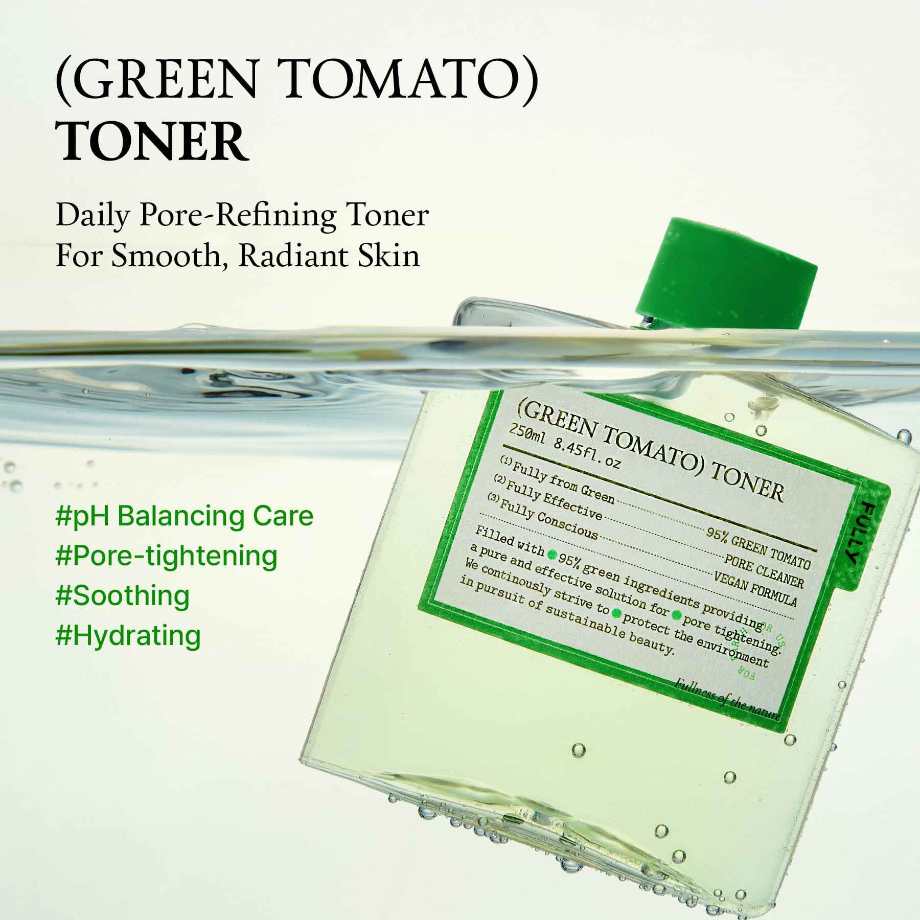 FULLY Green Tomato Toner, Pore Tightening with 95% Green Tomato Extract and VIT C, Skin Soothing and Hydrating, Fragrance Free, Vegan & Dermatologically Tested, 8.45 fl.oz