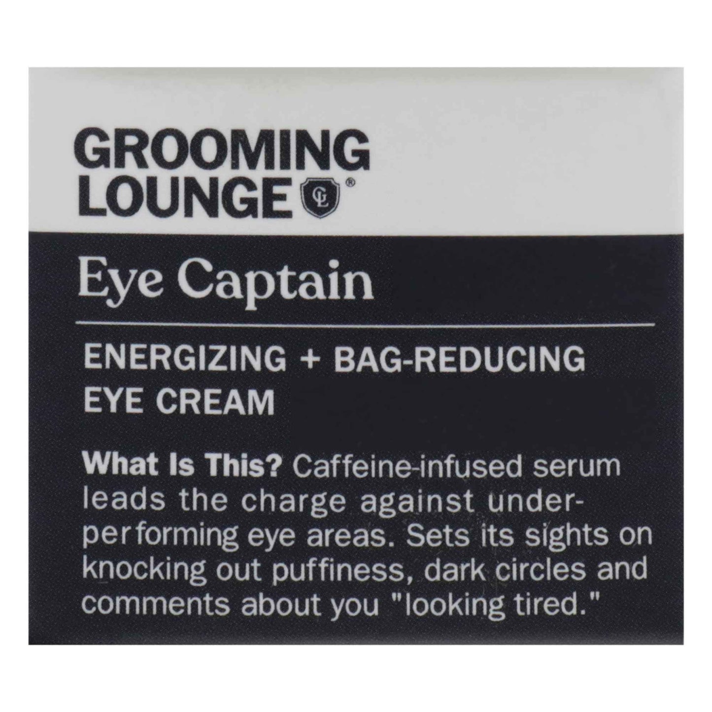 Grooming Lounge Eye Captain Eye Cream - Caffeine-Infused Serum - Fast Absorbing Formula Promptly Soothes and Diminishes Puffiness - Contains Almond Oil to Moisturize and Enhance Skin Tone - 0.5 oz