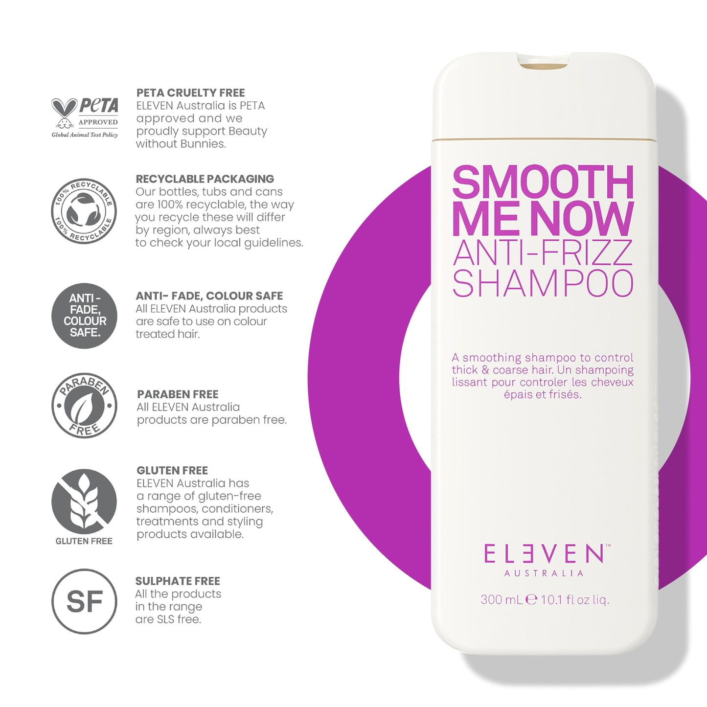 ELEVEN AUSTRALIA Smooth Me Now Anti-Frizz Shampoo for Frizz Control, Smoothing Shampoo for Damaged and Frizzy Hair, Moisturizes & Protects, Enhances Smoothness, Sulfate-Free - 10.1 fl oz