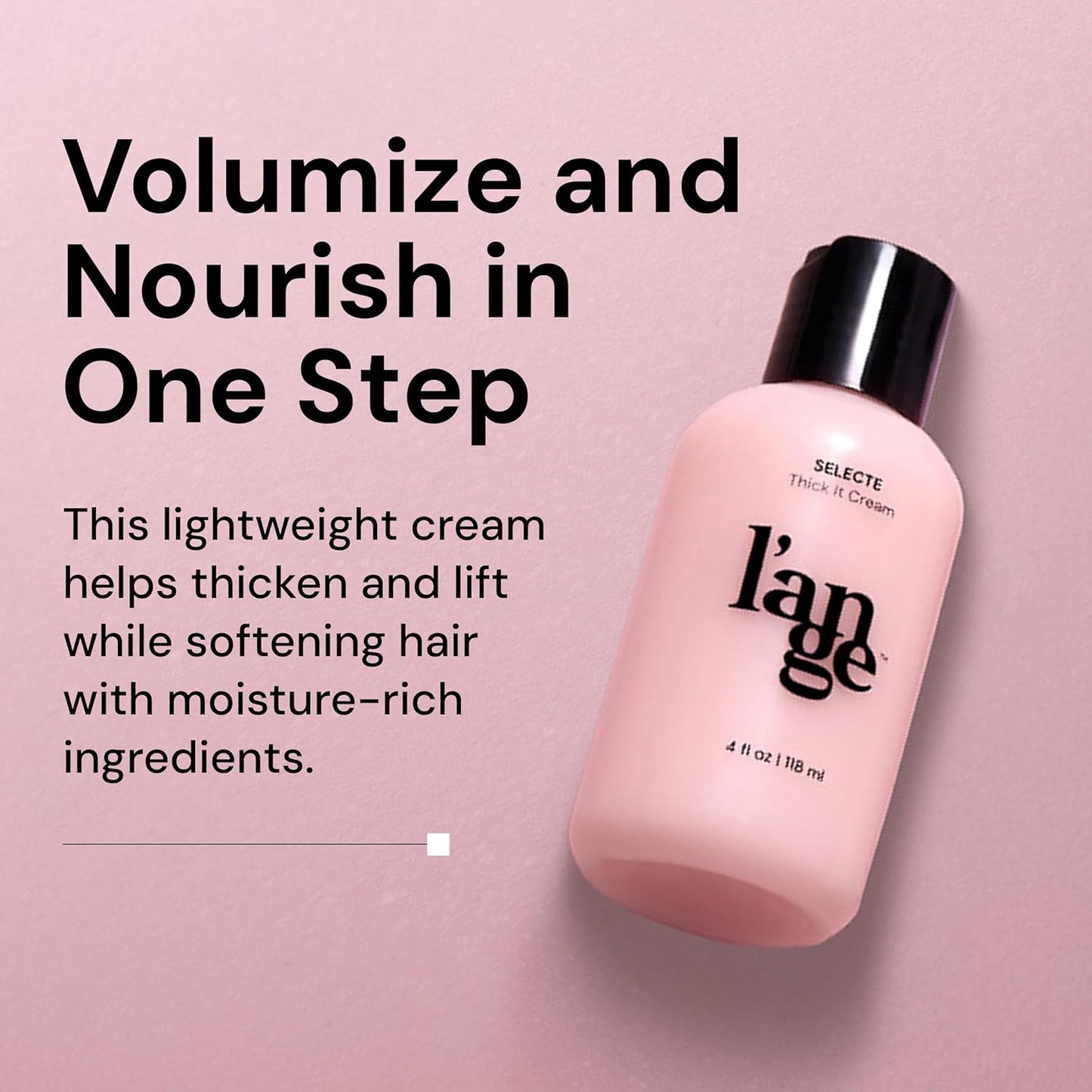 L'ANGE HAIR Thick It Cream - Volumizing Lightweight Styler for Texture & Body | 4 Fl Oz | No Parabens or Sulfates