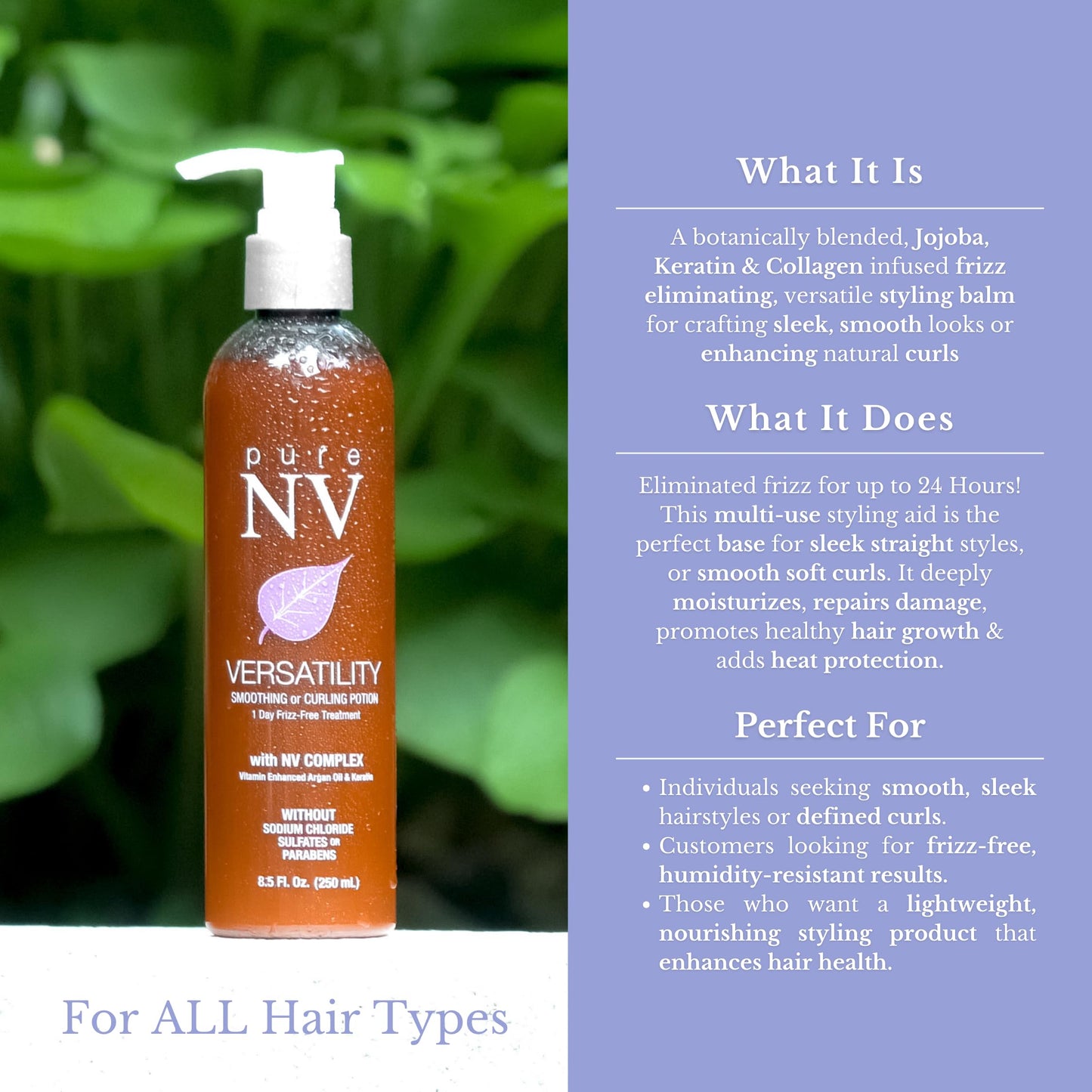 Pure NV Versatility 1 Day Frizz Free Treatment Smoothing & Curling Lotion, Made From Natural Vitamins & Minerals, Keratin, Collagen & Argan Oil Infused To Repair, Restore & Strengthen 8.5 Oz