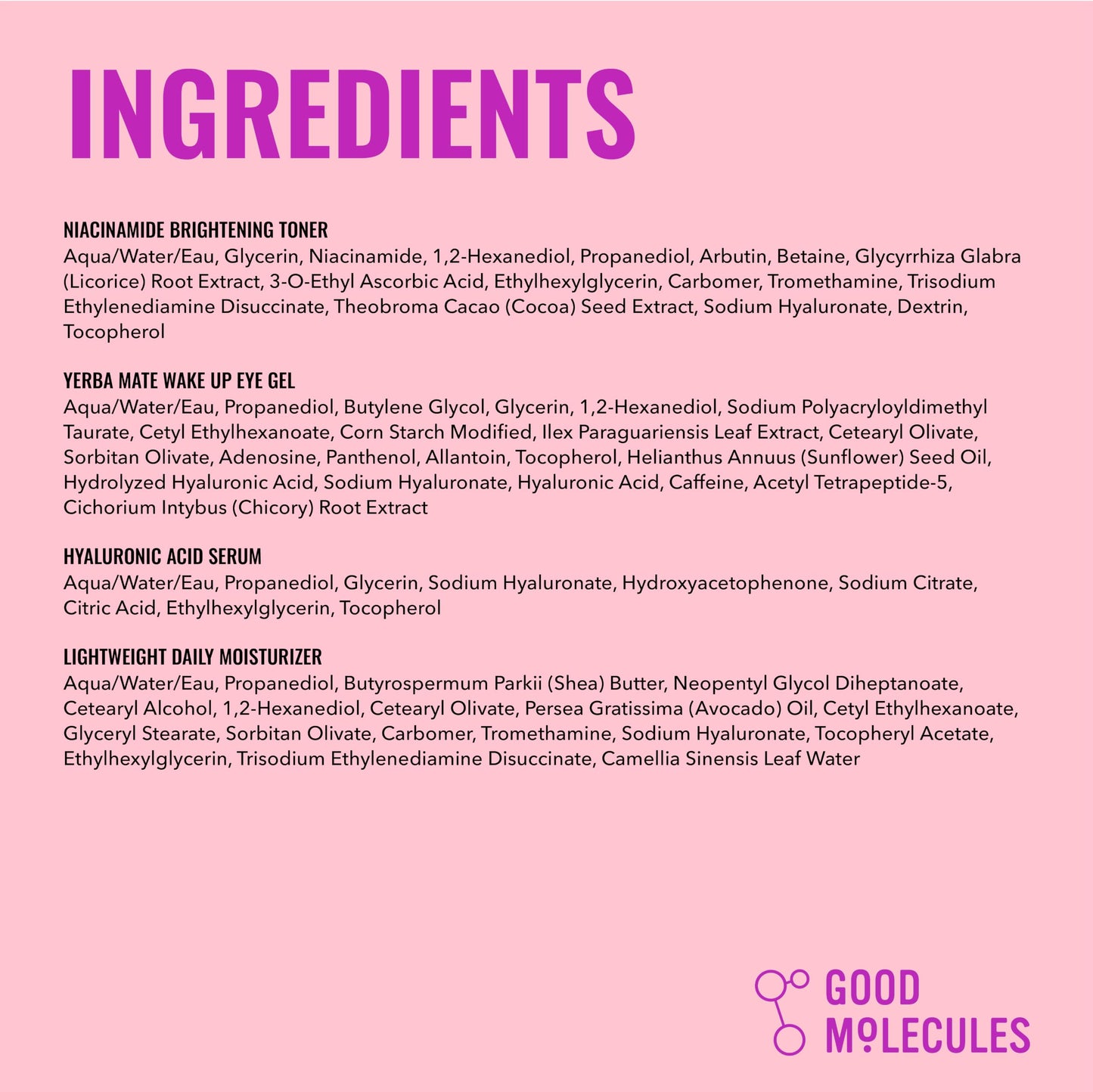 Good Molecules - The Daily Essentials - Niaciamide Brightening Toner (30 ml) - Hyaluronic Acid Serum (30 ml) - Yerba Mate Eye Gel (15 ml) - Silicone-Free Priming Moisturizer (15 ml) - (Set of 4)